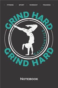 Calisthenics "Hard Grind" Notebook