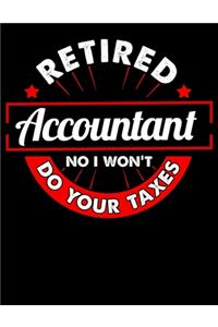 Retired Accountant No I Won't Do Your Taxes