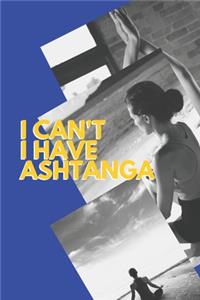 I can't I have Ashtanga