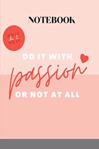 Motivational Notebook Do it with passion or not at all