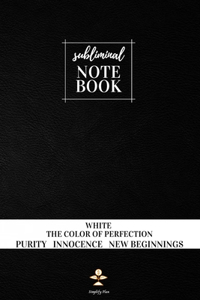 Subliminal Notebook - White The Color of Perfection, Purity, Innocence, New Beginnings