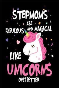 Stepmoms Are Fabulous and Magical Like Unicorns Only Better: Cute Appreciation Gift Notebook for Stepmothers