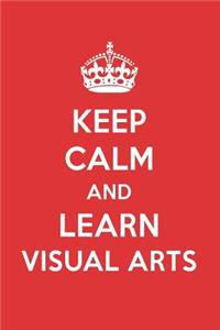 Keep Calm and Learn Visual Arts