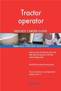 Tractor operator RED-HOT Career Guide; 2503 REAL Interview Questions