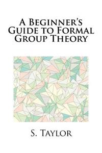 A Beginner's Guide to Formal Group Theory