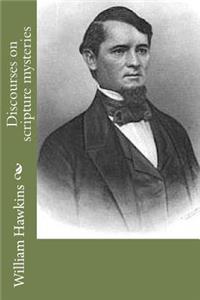 Discourses on scripture mysteries