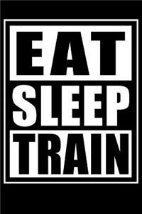 Eat Sleep Train - Gym Training Log Book For Working Out