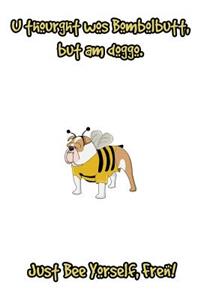 U Thourght Wos Bumbolbutt, But Am Doggo