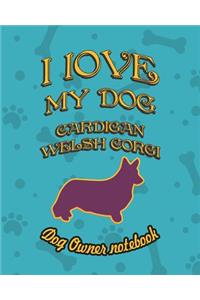 I Love My Dog Cardigan Welsh Corgi - Dog Owner Notebook