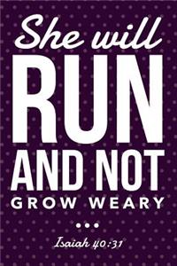 She Will Run and Not Grow Weary - Isaiah 40