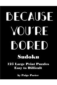 Because You're Bored Sudoku