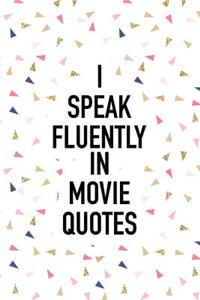 I Speak Fluently in Movie Quotes