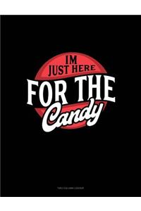 I'm Just Here for the Candy: Unruled Composition Book