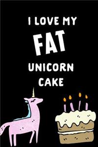 I Love My Fat Unicorn Cake