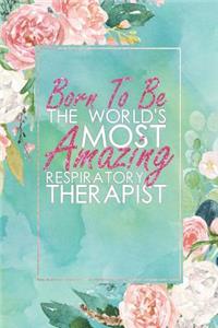 Born to Be the World's Most Amazing Respiratory Therapist
