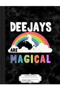 Deejays Are Magical Composition Notebook