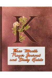 K Three Month Prayer Journal and Study Guide