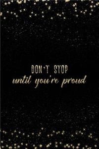 Don't Stop Until You're Proud