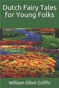 Dutch Fairy Tales for Young Folks