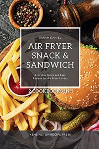 Air Fryer Snack and Sandwich 2 Cookbooks in 1