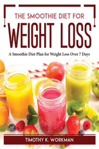 The Smoothie Diet for Weight Loss
