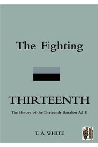 FIGHTING THIRTEENTHThe History of the Thirteenth Battalion A.I.F.