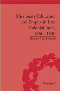 Missionary Education and Empire in Late Colonial India, 1860-1920