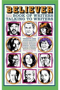 The Believer Book of Writers Talking to Writers