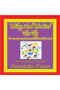 Mikey And Me And The Fly---The Continuing Story Of A Girl And Her Dog