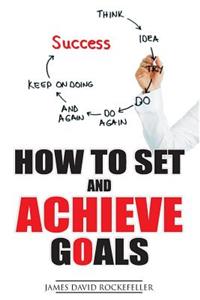 How To Set And Achieve Goals