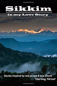 Sikkim in my Love Story : Collection of stories inspired by real characters & true events