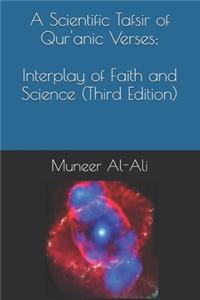 Scientific Tafsir of Qur'anic Verses; Interplay of Faith and Science (Third Edition)