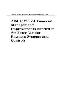 Aimd98274 Financial Management: Improvements Needed in Air Force Vendor Payment Systems and Controls