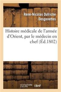Histoire Médicale de l'Armée d'Orient, Par Le Médecin En Chef