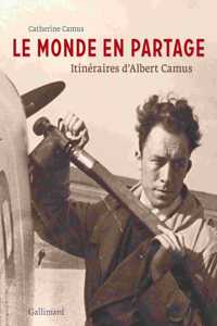 Le monde en partage, itineraires d'Albert Camus