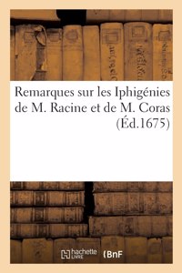 Remarques Sur Les Iphigénies de M. Racine Et de M. Coras