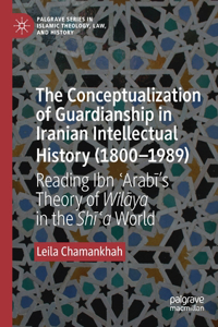 Conceptualization of Guardianship in Iranian Intellectual History (1800-1989)
