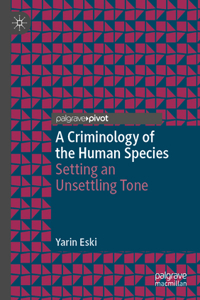 Criminology of the Human Species