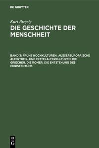 Frühe Hochkulturen. Außereuropäische Altertums- Und Mittelalterkulturen. Die Griechen. Die Römer. Die Entstehung Des Christentums