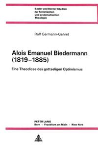 Alois Emanuel Biedermann (1819-1885): Eine Theodicee Des Gottseligen Optimismus