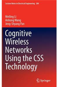 Cognitive Wireless Networks Using the CSS Technology