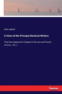 A View of the Principal Deistical Writers
