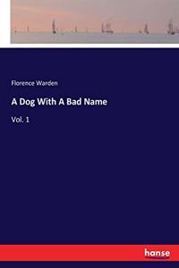 Dog With A Bad Name: Vol. 1