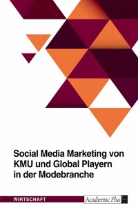 Social Media Marketing von KMU und Global Playern in der Modebranche