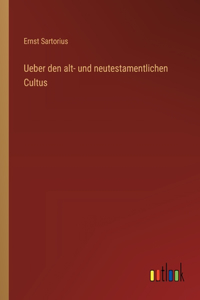 Ueber den alt- und neutestamentlichen Cultus