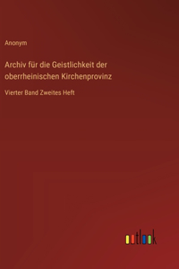 Archiv für die Geistlichkeit der oberrheinischen Kirchenprovinz