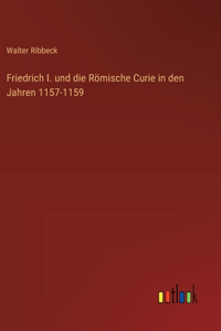 Friedrich I. und die Römische Curie in den Jahren 1157-1159