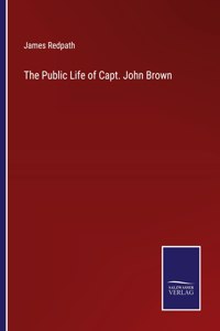 The Public Life of Capt. John Brown