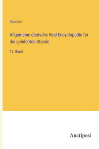 Allgemeine deutsche Real-Encyclopädie für die gebildeten Stände