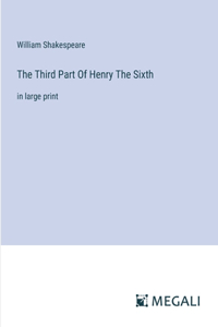 Third Part Of Henry The Sixth